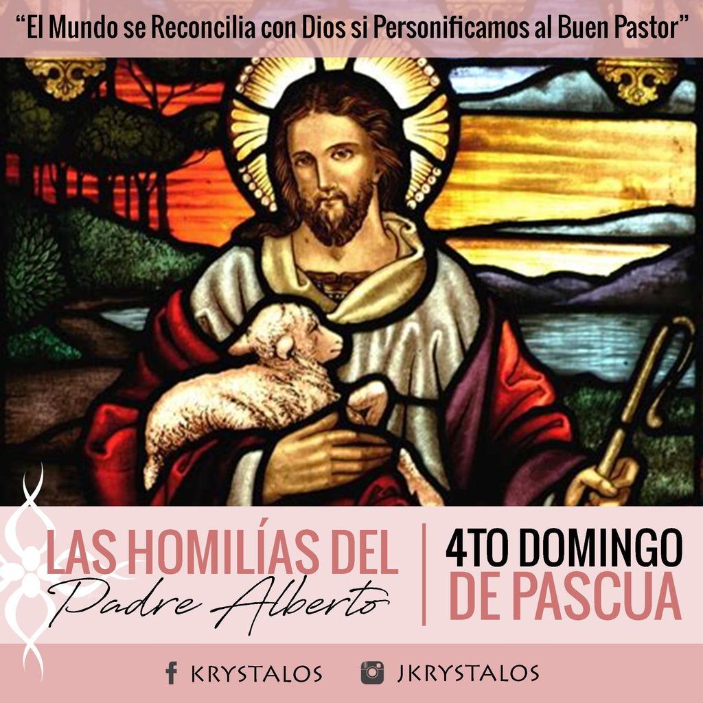 El Mundo se Reconcilia con Dios si Personificamos al Buen Pastor - Las Homilías del Padre Alberto