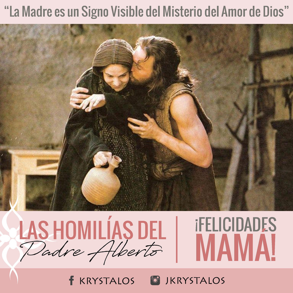 La Madre es un Signo Visible del Misterio del Amor de Dios - Las Homilías del Padre Alberto