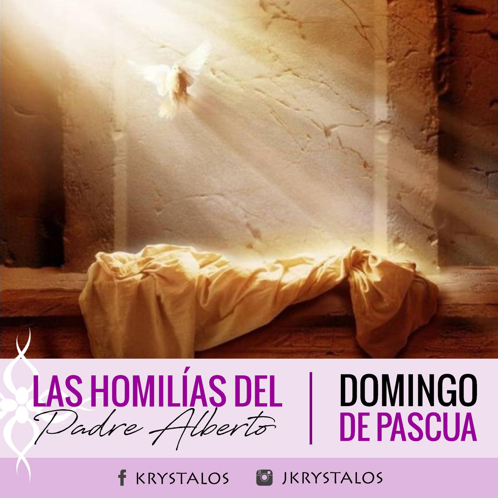 Con Virus o sin Virus, la Resurrección es la que cambia Nuestra Historia - Las Homilías del Padre Alberto