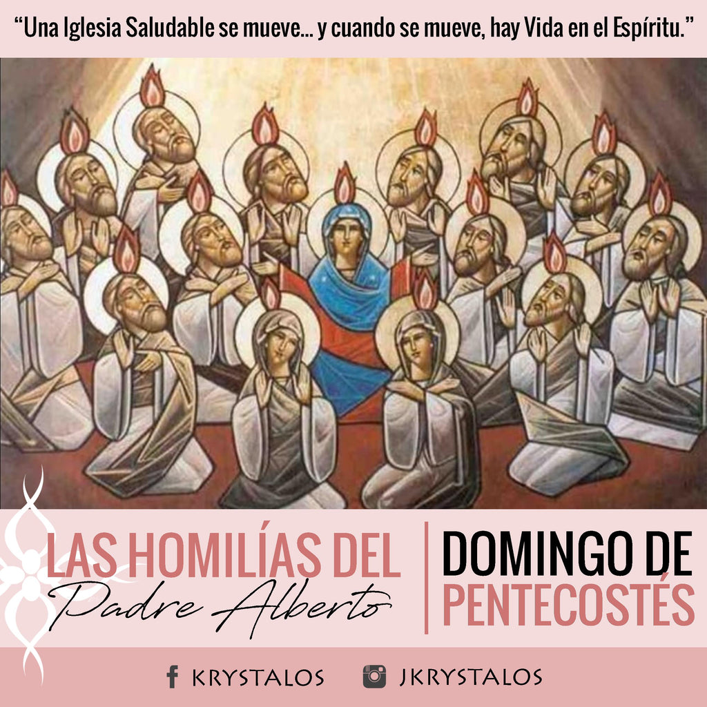 Una Iglesia Saludable se mueve... y cuando se mueve, hay Vida en el Espíritu - Las Homilías del Padre Alberto